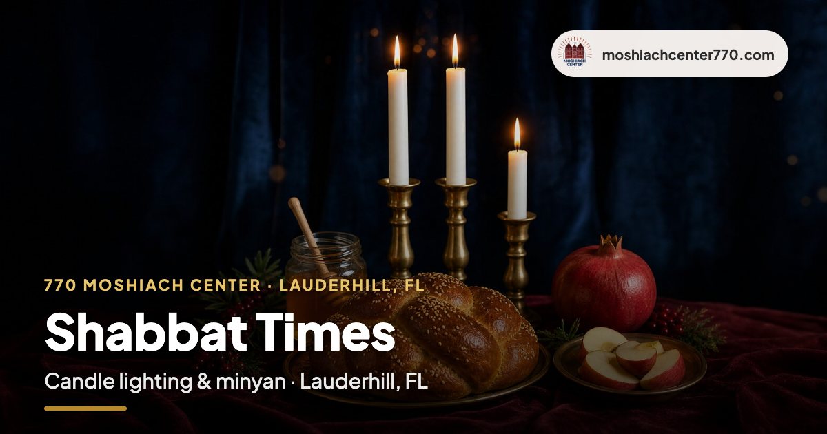 Shabbat times for Lauderhill, Florida — candle lighting, havdalah and minyan at 770 Moshiach Center