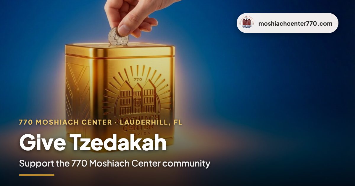 Tzedakah — support the work of 770 Moshiach Center